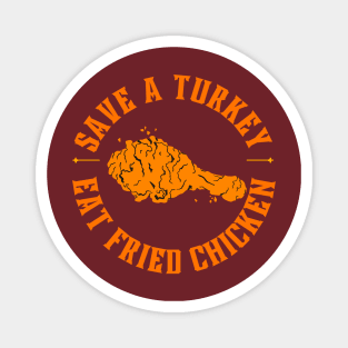 Save a turkey eat fried chicken Magnet